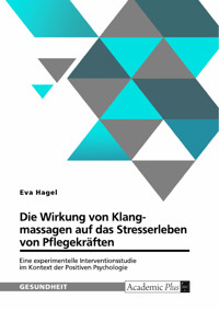Die Wirkung von Klangmassagen auf das Stresserleben von Pflegekräften - Eva Hagel - E-Book