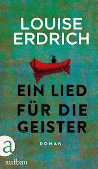 Ein Lied für die Geister - Louise Erdrich - E-Book