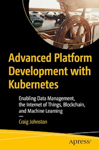 Advanced Platform Development with Kubernetes - Craig Johnston - E-Book