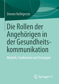 Die Rollen der Angehörigen in der Gesundheitskommunikation - Doreen Reifegerste - E-Book