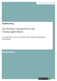 Die Berliner Schulreform und Chancengleichheit - ANDREA ROY - E-Book