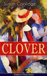CLOVER (Children's Classics Series) - Susan Coolidge - E-Book