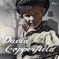 David Copperfield - Der Abenteuer-Klassiker von Charles Dickens (Ungekürzt) - Dirk Walbrecker - Hörbuch