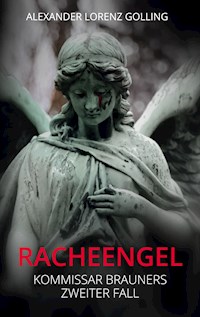 Racheengel - Alexander Lorenz Golling - E-Book