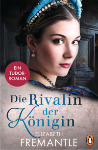 Die Rivalin der Königin - Elizabeth Fremantle - E-Book