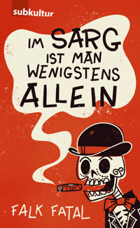 Im Sarg ist man wenigstens allein - Falk Fatal - E-Book