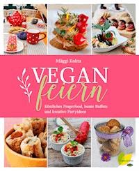 Vegan feiern - Mäggi Kokta - E-Book