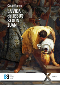 La vida de Jesús según Juan - César Franco - E-Book