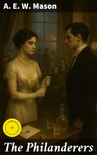 The Philanderers - A. E. W. Mason - E-Book