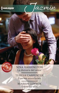 La dulzura del amor - Fuertes emociones - Entre las olas - Nina Harrington - E-Book