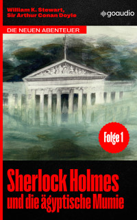 Sherlock Holmes und die ägyptische Mumie - William K. Stewart - E-Book