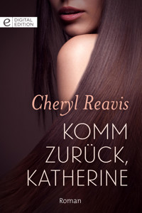 Komm zurück, Katherine - Cheryl Reavis - E-Book