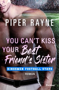 You Can't Kiss Your Best Friend's Sister - Piper Rayne - E-Book