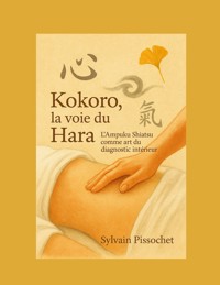 Kokoro, la Voie du Hara - Sylvain Pissochet - E-Book