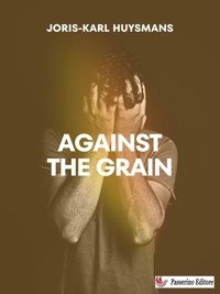 Against the Grain - Joris-Karl Huysmans - E-Book