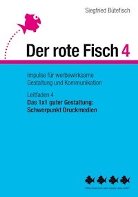 Das 1x1 guter Gestaltung: Schwerpunkt Druckmedien - Siegfried Bütefisch - E-Book