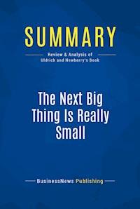 Summary: The Next Big Thing Is Really Small - BusinessNews Publishing - E-Book