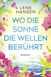 Wo die Sonne die Wellen berührt - Lene Hansen - E-Book