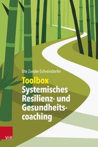Toolbox Systemisches Resilienz- und Gesundheitscoaching - Ute Zander-Schreindorfer - E-Book