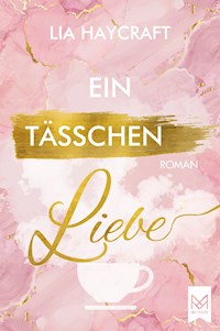 Ein Tässchen Liebe - Lia Haycraft - E-Book