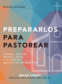 Prepararlos para pastorear - Brian Croft - E-Book