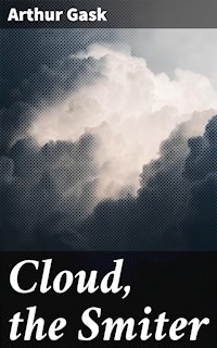 Cloud, the Smiter - Arthur Gask - E-Book