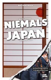 Was Sie dachten, NIEMALS über JAPAN wissen zu wollen - Matthias Reich - E-Book