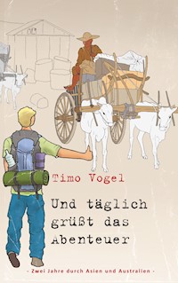 Und täglich grüßt das Abenteuer - Timo Vogel - E-Book
