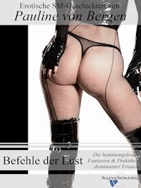 Befehle der Lust - Die hemmungslosen Fantasien & Praktiken dominanter Frauen - Pauline - E-Book
