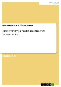Entstehung von medizintechnischen Innovationen - Marwin Marw - E-Book