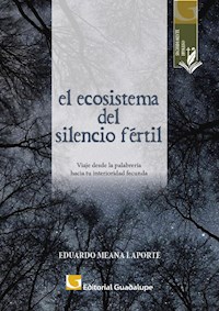 El ecosistema del silencio fértil - Eduardo Meana Laporte - E-Book