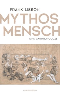 Mythos Mensch - Frank Lisson - E-Book
