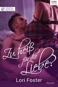 Zu heiß für die Liebe? - Lori Foster - E-Book