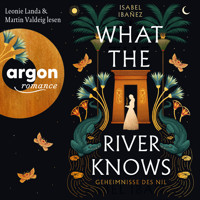 What the River knows - Geheimnisse des Nil, Band 1 (Ungekürzte Lesung) - Isabel Ibañez - Hörbuch