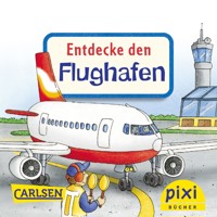 Pixi - Entdecke den Flughafen - Petra Klose - E-Book