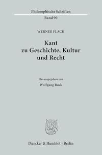 Kant zu Geschichte, Kultur und Recht. - Werner Flach - E-Book
