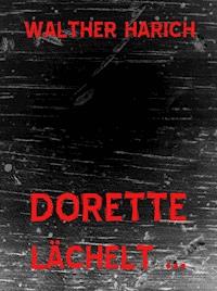 Dorette lächelt … - Walther Harich - E-Book