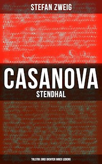 Casanova - Stendhal - Tolstoi: Drei Dichter ihres Lebens - Zweig Stefan - E-Book