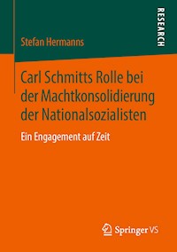 Carl Schmitts Rolle bei der Machtkonsolidierung der Nationalsozialisten - Stefan Hermanns - E-Book