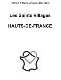 Les Saints Villages de Hauts de France - Roman Siretchi - E-Book