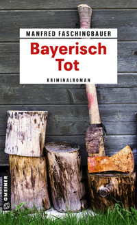 Bayerisch Tot - Manfred Faschingbauer - E-Book