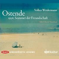 Ostende. 1936, Sommer der Freundschaft - Volker Weidermann - Hörbuch