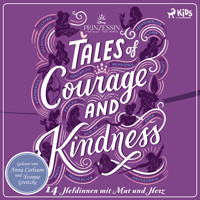 Disney Prinzessin: Tales of Courage and Kindness - 14 Heldinnen mit Mut und Herz - Disney - Hörbuch