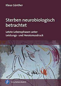 Sterben neurobiologisch betrachtet - Klaus Günther - E-Book