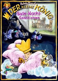Der kleine König,  Gute-Nacht-Geschichten - Hedwig Munck - E-Book