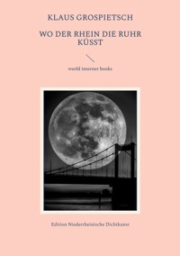 Wo der Rhein die Ruhr küßt - Klaus Grospietsch - E-Book