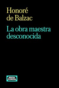 La obra maestra desconocida - Honore de Balzac - E-Book