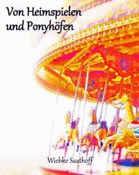 Von Heimspielen und Ponyhöfen - Wiebke Saathoff - E-Book