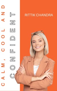 Calm, Cool and Confident - Rittik Chandra - E-Book