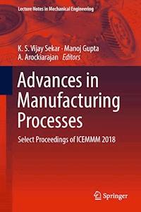 Advances in Manufacturing Processes -  - E-Book